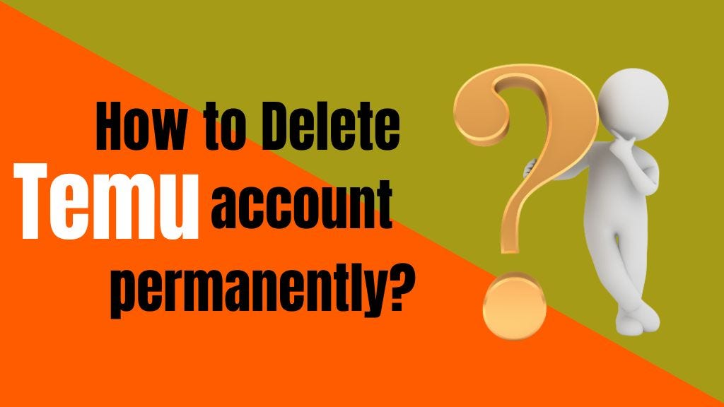 how to delete temu account